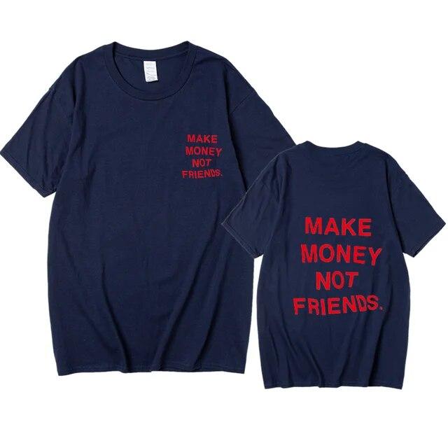 Nové léto Ženy Unisex Streetwear Hip-hop tričko Vydělávejte peníze, ne kamarádi Tričko s dopisním potiskem Špičková kvalita Bavlna Vtipné tričko Unisex
