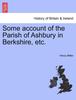 Libro Some Account of the Parish of Ashbury In Berkshire, Etc.