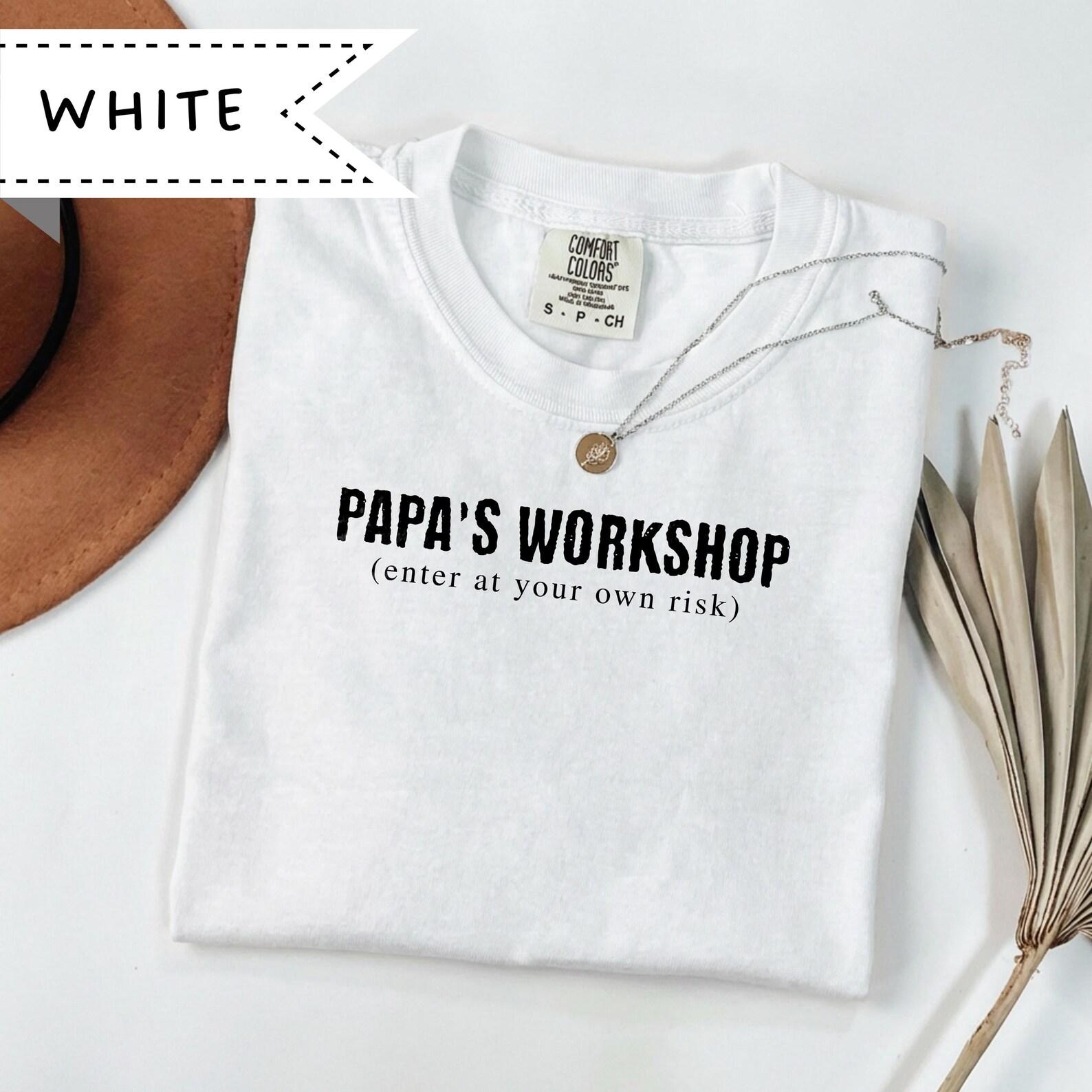 Papa s Workshop T-Shirt, Funny Grandpa Gift, Sarcastic Gift for Papa S