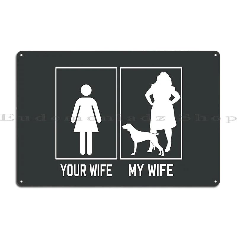 Your Wife My Wife Belgian Malinois Funny Gift For Husband For Father S Day Metal Sign Create Classic Designing Tin Sign Poster