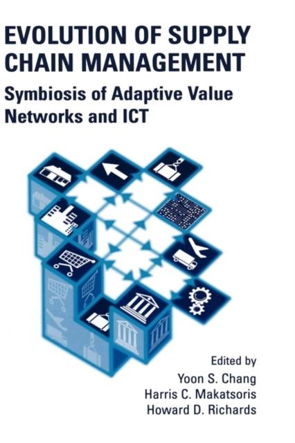 The Evolution of Supply Chain Management : Symbiosis of Adaptive Value Networks and ICT Book
