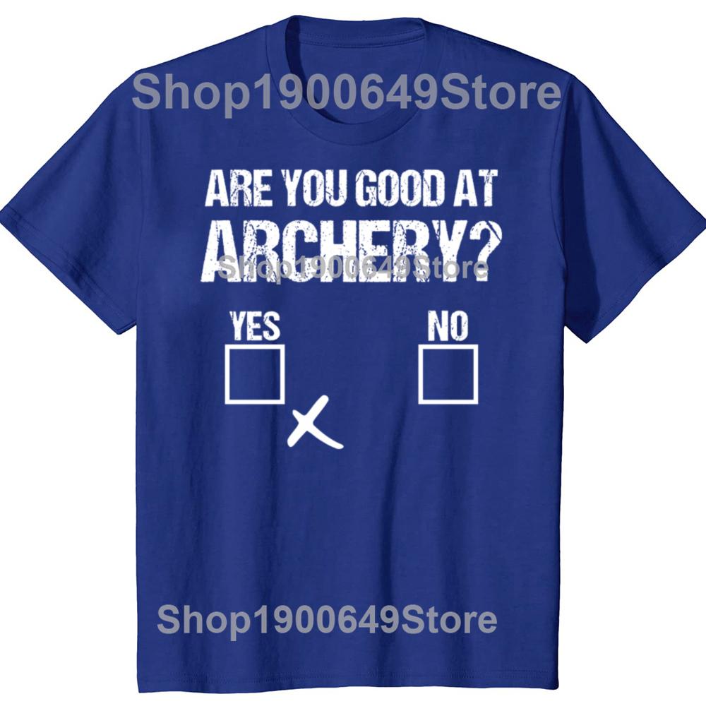 Archer Sarcasm Are You Good At Archery Funny Bow Hunting Tshirts Men Casual Tshirt 100 Cotton Loose Oversized T Shirt Summer