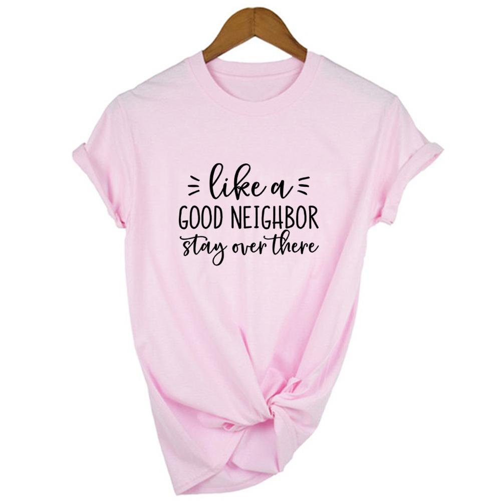 Like A Good Neighbor Stay Over There Print Women Social Distancing T Shirt Short Sleeve