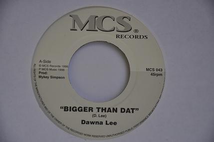 7inch Record DAWNA LEE - Bigger Than Dat MCS043 MCS Records 1999 UK Reggae, Ska & Dub Used