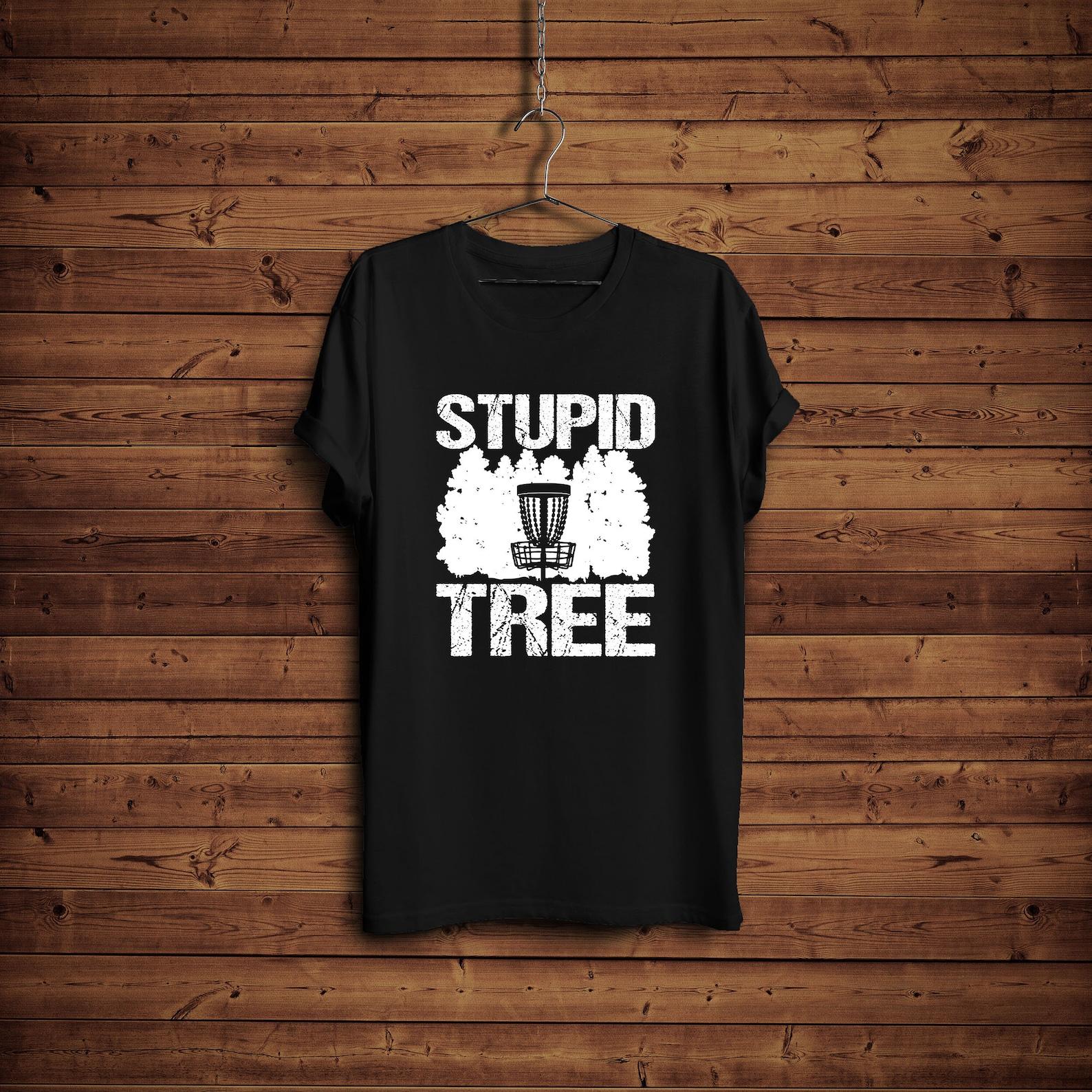 Disc Golf Shirt/ Stupid Tree Disc Golf Shirt/ Disc Golf Lover Gift/ Funny Disc Golf Shirt/ Golf Lover Shirt/ Cute Frisbee Shirt/ Frisbee Tee L