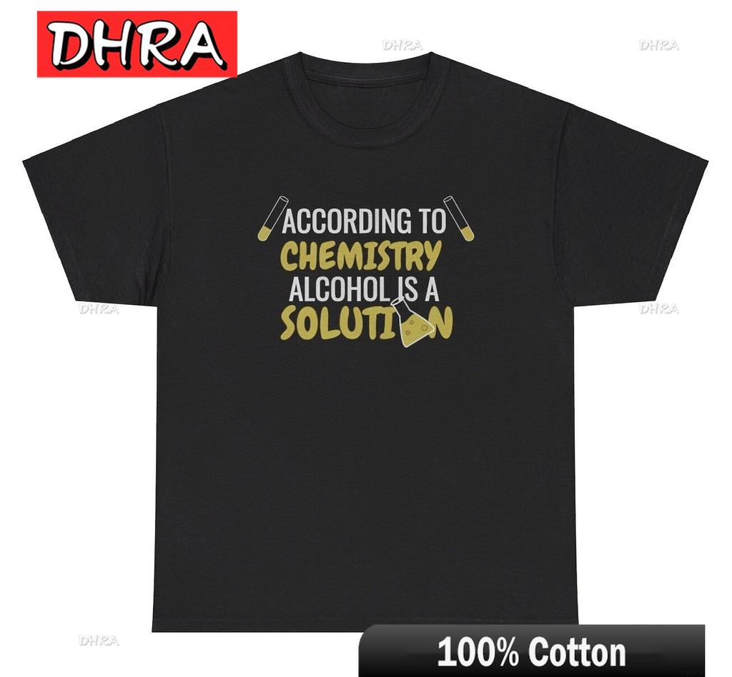 According To Chemistry Alcohol Is A Solution TShirt Funny Alcoholic Science Tee Tops Funny Artistic Casual Tops Unisex TShirt
