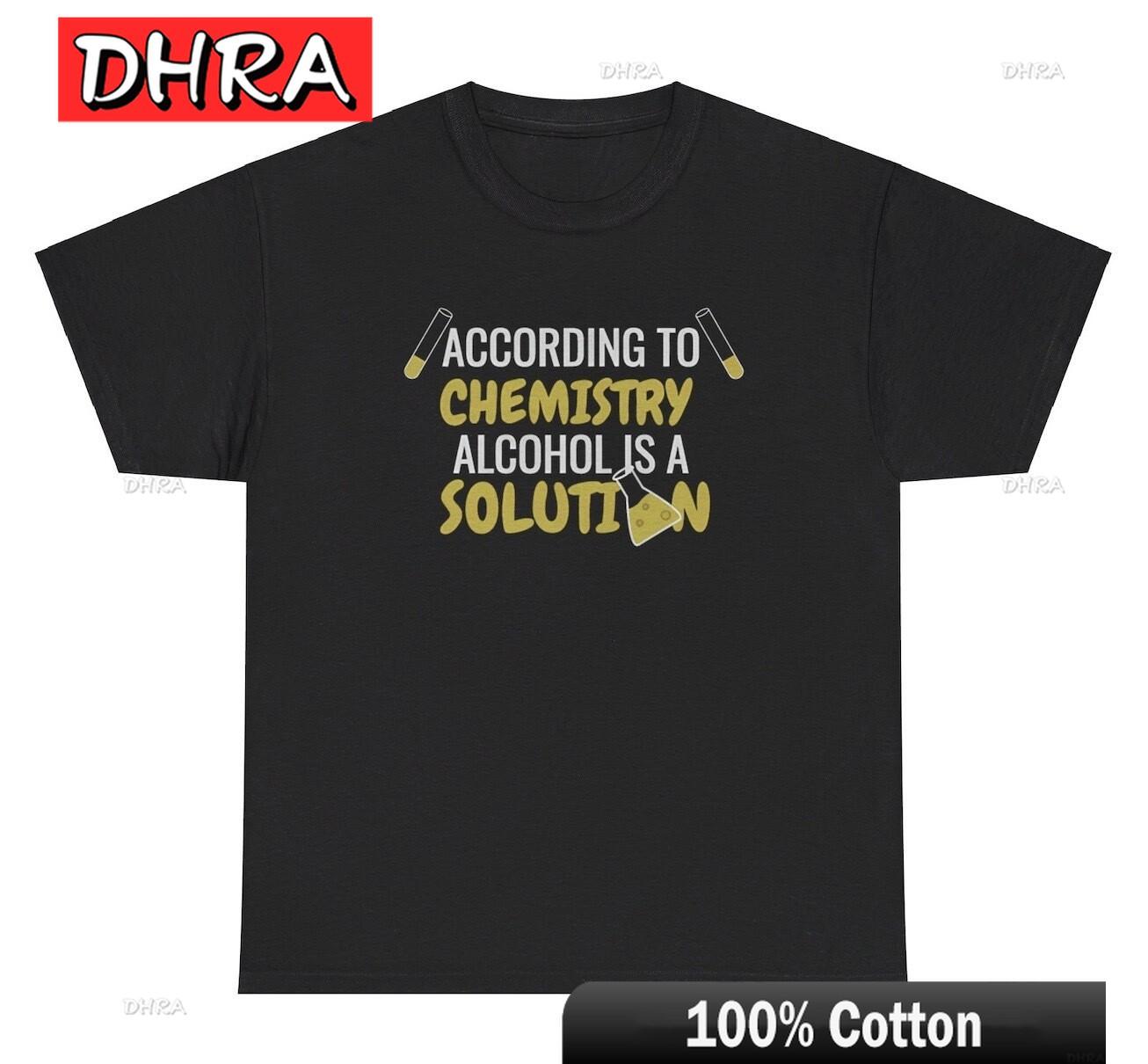 According To Chemistry Alcohol Is A Solution TShirt Funny Alcoholic Science Tee Tops Funny Artistic Casual Tops Unisex TShirt S