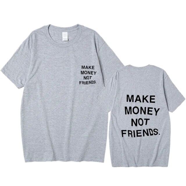 Nové léto Ženy Unisex Streetwear Hip-hop tričko Vydělávejte peníze, ne kamarádi Tričko s dopisním potiskem Špičková kvalita Bavlna Vtipné tričko Unisex