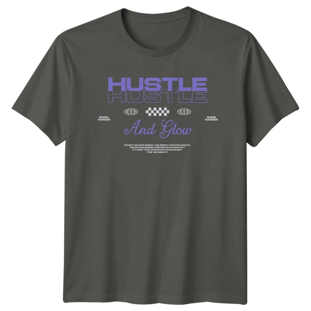 Hustle Hustle And Glow TShirt Motivational Streetwear Gift For Him And Her S