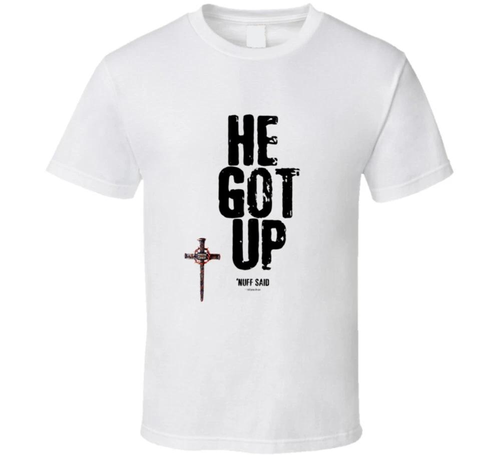 

He Got Up nuff Said Jesus Resurrection Christian Gift Risen T Shirt S