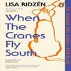 When the Cranes Fly South by Lisa Ridzen Paperback Book 9781804995808