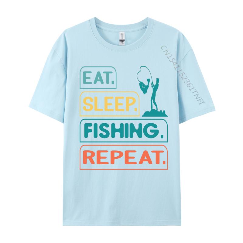 Top Tshirts Eat Sleep Fish Repeat TShirt Pure Cotton O Neck Men Top Tshirts Design Camisas Basicas Hombre