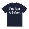 Summer Fashion Unisex Women Casual Comfortable Round Neck Tshirts Funny Im Just A Babeh Letters Print Tshirt Vintage Tops YK