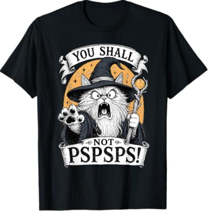 You Shall Not PSPSPS Funny Wizard Cat Fantasy Art T-Shirt