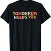 Unisextal Health Quote Tomorrow Needs You T Shirt