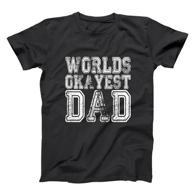 World Okayest Dad Funny Fathers Day Dad Black Basic Unisex T-shirt