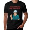 You Gotta Do What You Gotta Do Tshirt Trend Art Print Tshirt