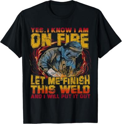 Yes! I Know I Am On Fire Welder Funny Saying Welding For Men T-Shirt
