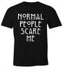 Normale Leute machen mir Angst T-Shirt Herren Lustiges Shirt Moonworks®-