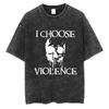 Funny I Choose Violence Washed T Shirt Funny Cat Meme Popular Short Sleeve Men Women Oversized Casual Cotton T Shirts Streetwear