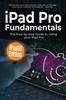Kniha iPad Pro Fundamentals : iPadOS Edition: The Step-by-step Guide To Using iPad Pro : 6