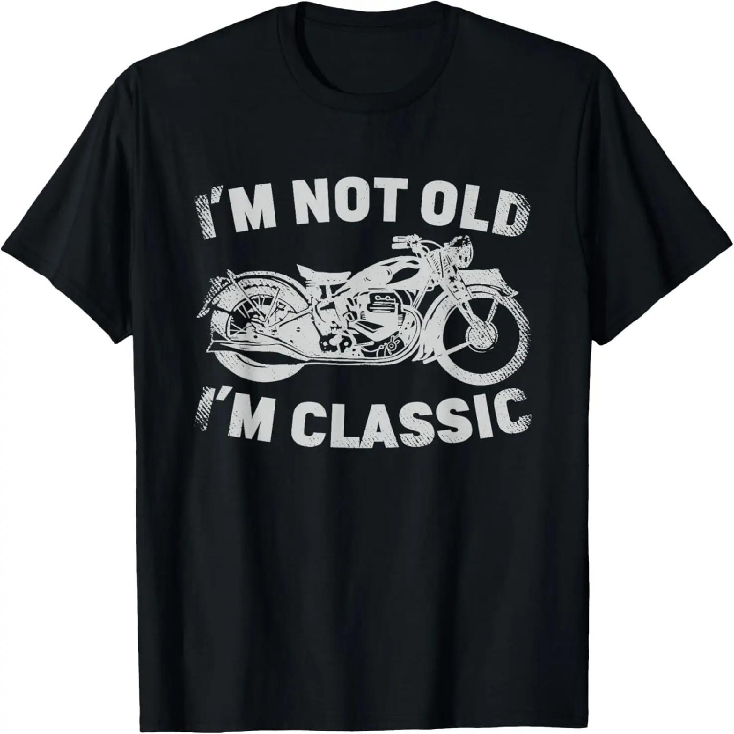 I m not old, I m classic vintage motorcycle biker T-Shirt S