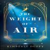 The Weight of Air by Kimberly Duffy Paperback Book 9780764240386