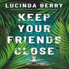 Keep Your Friends Close by Lucinda Berry Paperback Book 9781662512605