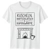 Kuscheln Kaffeeklatsch Kaminwrme TShirt GerUnisex Sayings Cozy Lifestyle