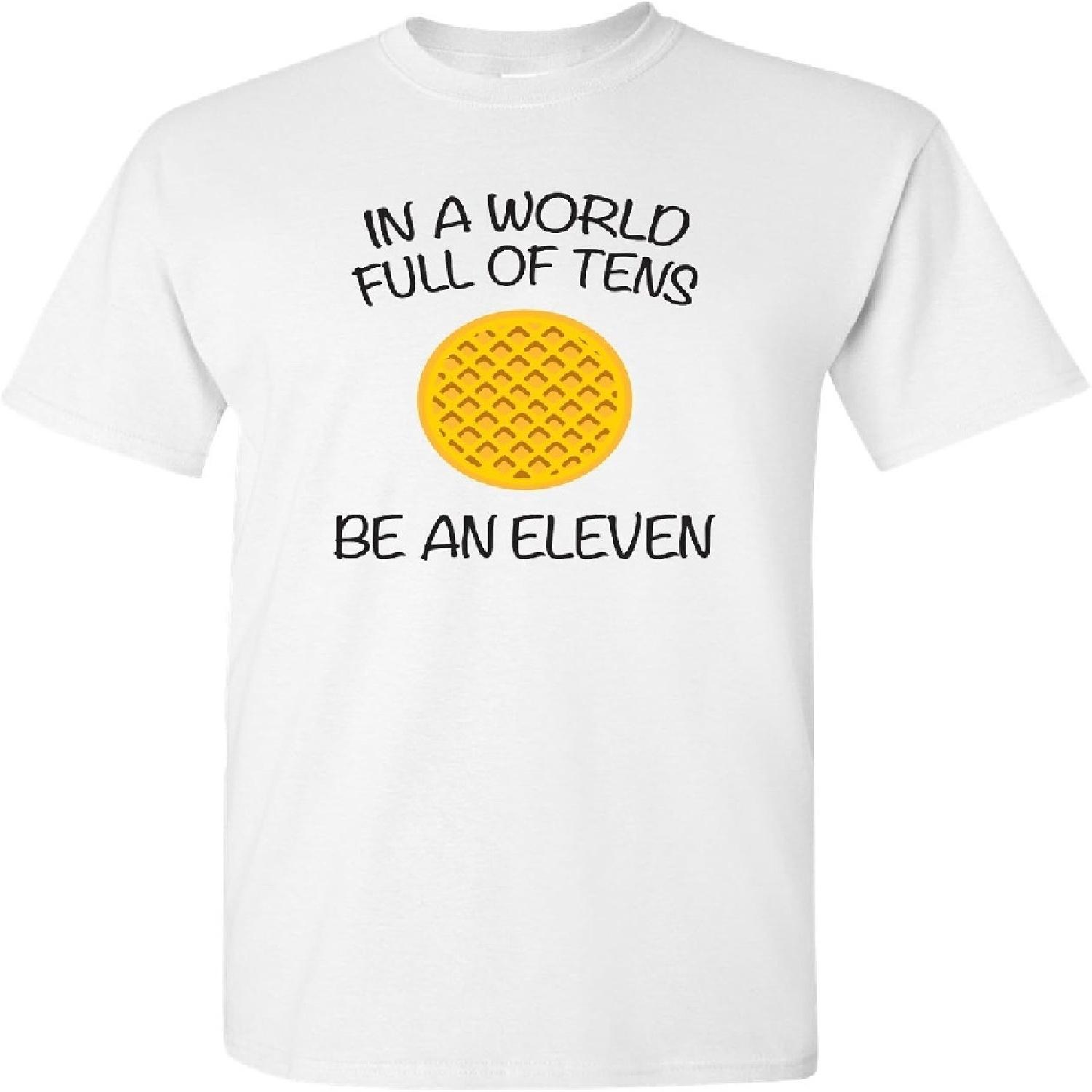 in A World Full of Tens, Be an Eleven - TV Show Waffle T Shirt S
