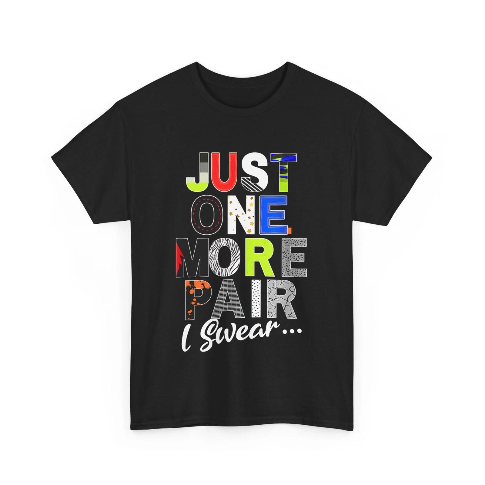 Sneaker Head Just One More Pair Sneakerhead Women Men T-shirt S
