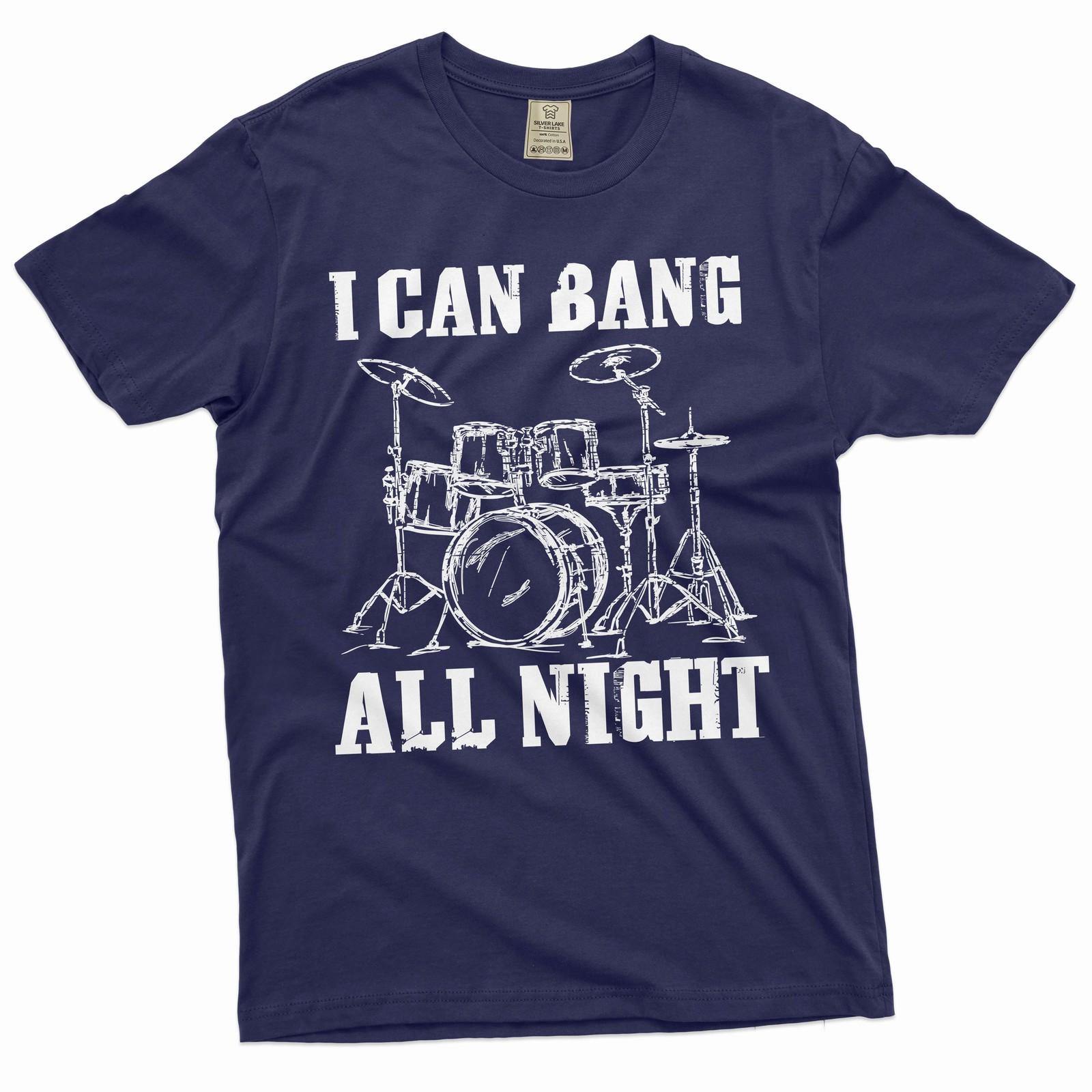Men s Funny I can bang all night T-Shirt Mens Womens Tees Top drummer musician humorous gifT Shirt Mens Womens Tees Top L