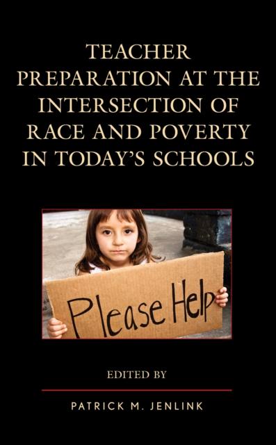 The Teacher Preparation At the Intersection of Race and Poverty In Today's Schools Book