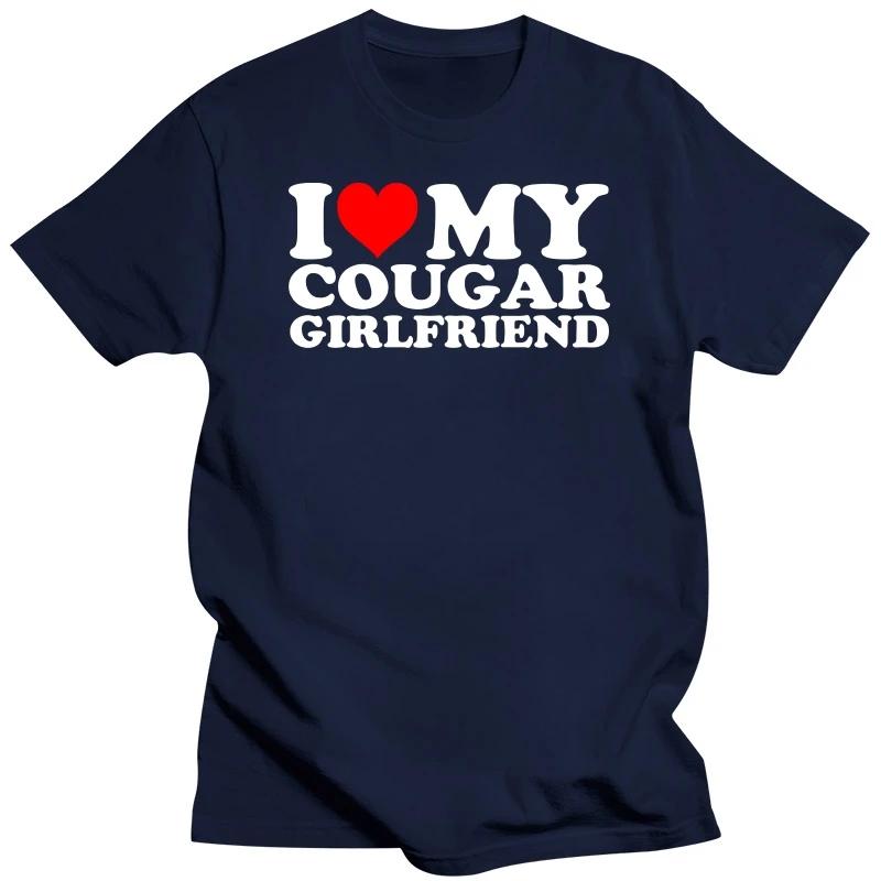 Funny I Love My Cougar Girlfriend T Shirts Summer Style Graphic Cotton Streetwear I Heart My Cougar Girlfriend GF Gifts T-shirt