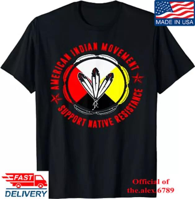 American Indian Movement Support Native Resistance TShirt Unisex Tees 2023 Unisex T-Shirt L