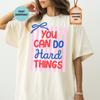 Comfort Colors You Can Do Hard Things Shirt, Coquette Motivational Teacher Shirt, School Counselor Gift