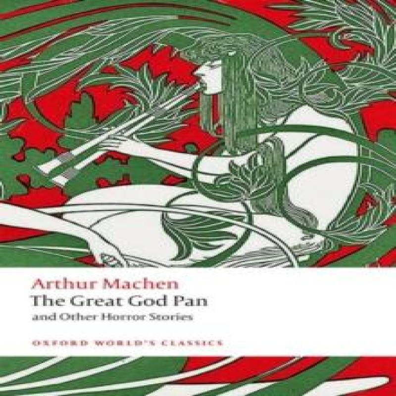 The Great God Pan and Other Horror Stories by Arthur Machen... 9780198805106