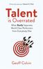 The Talent Is Overrated 2nd Edition : What Really Separates World-Class Performers from Everybody Else Book