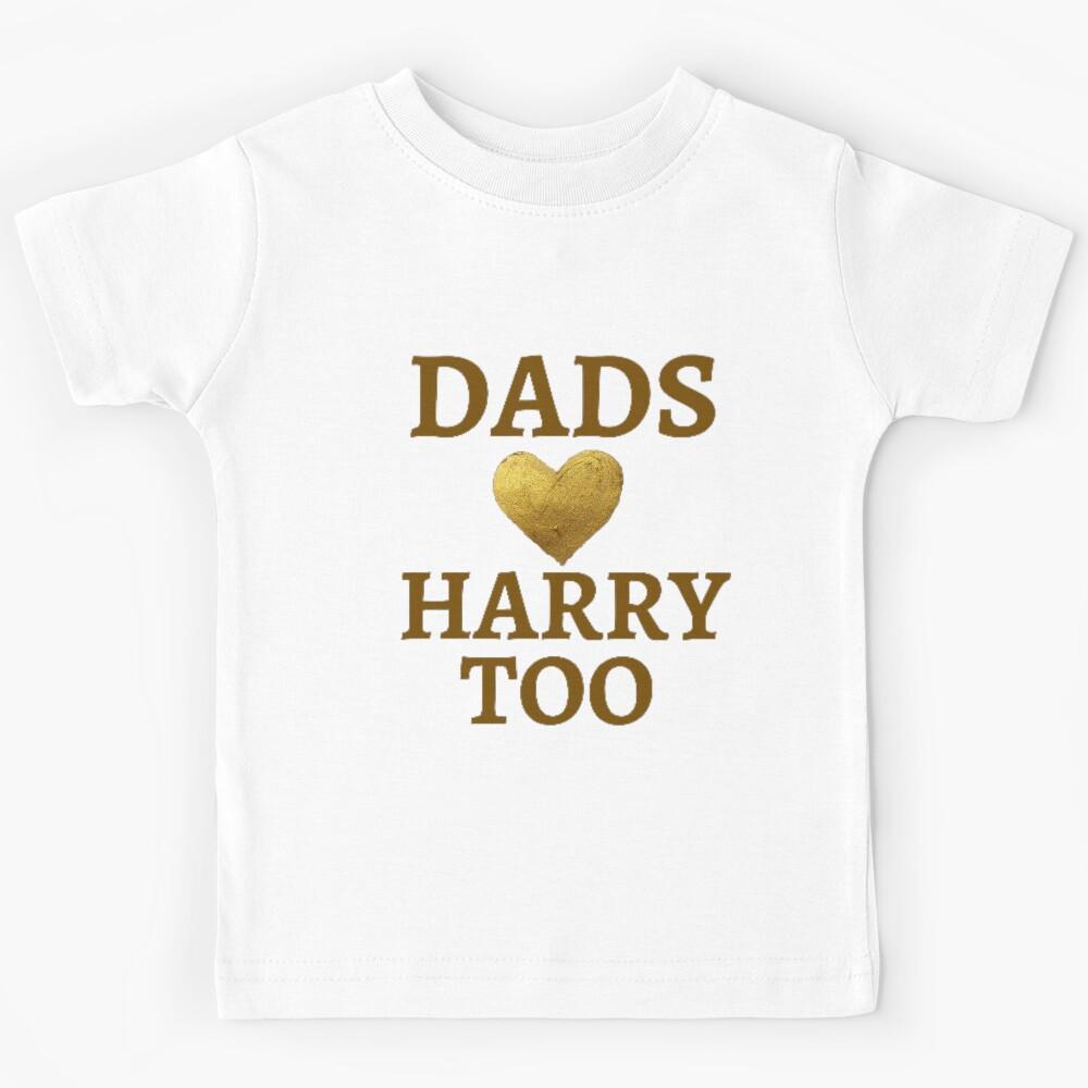 DADS LOVE HARRY TOO Kids T-Shirt 120