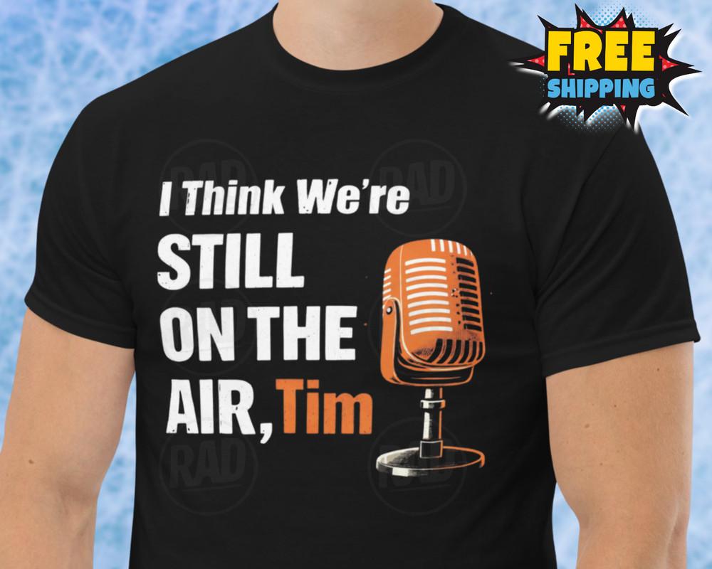 

NEW Funny Flyers Shirt Philly Radio I Think We#039;re On The Air Tim Saunders Unisex T-Shirt XXXXL