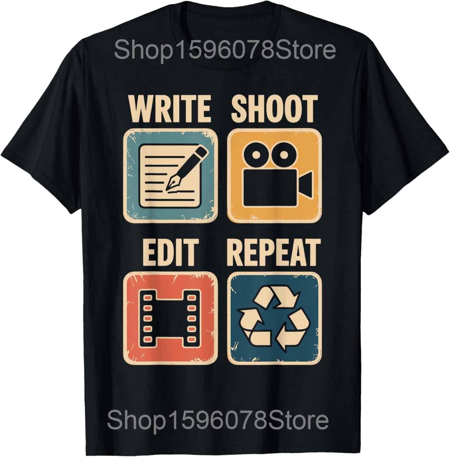 

Write Shoot Edit Repeat Filmmaker Movie Director Filmmaking T Shirts Cotton Humor Streetwear Tee Short Sleeve Unisex Clothing 4XL