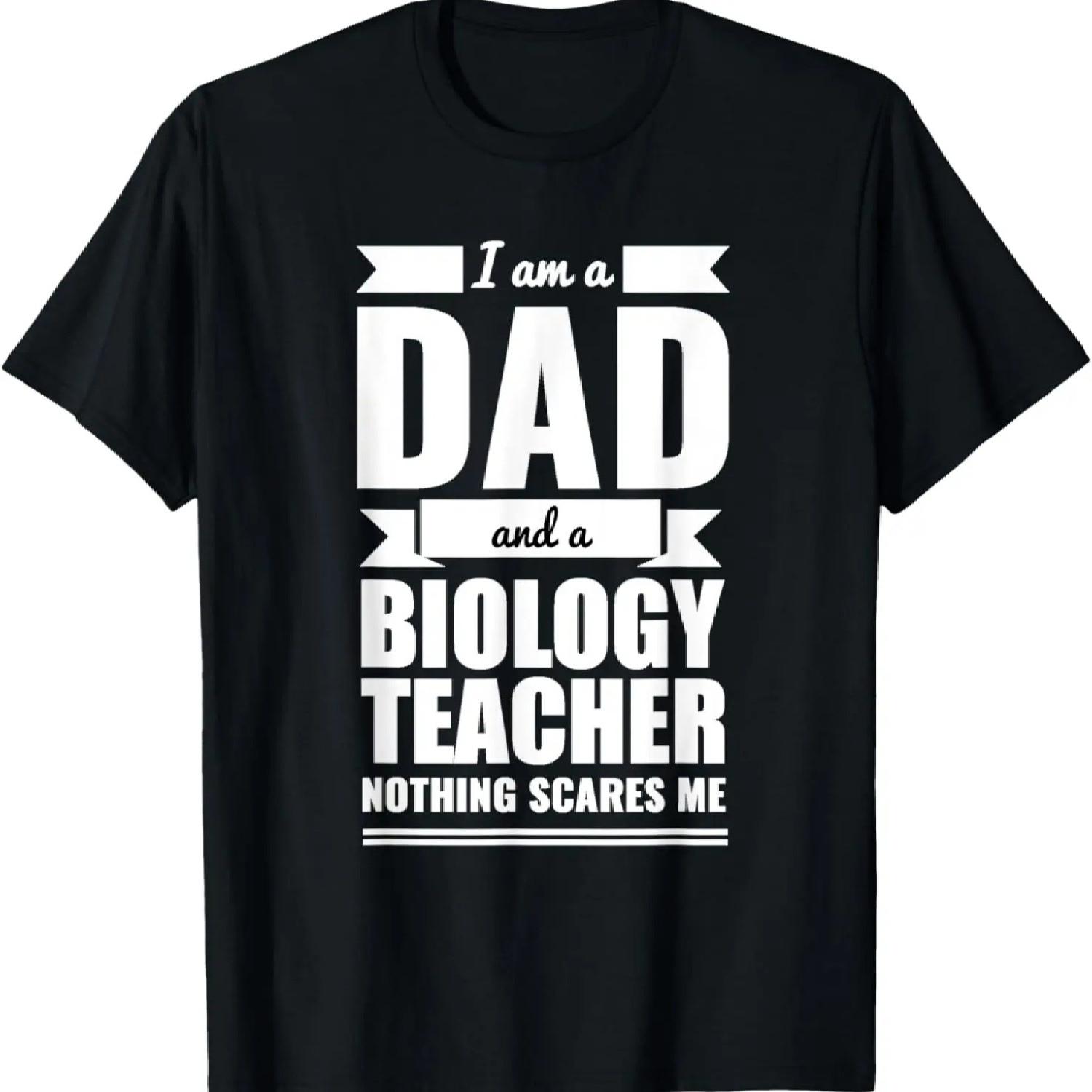

Dad Biology Teacher Nothing Scares Me Father s Day Present T-Shirt XXXXXL різнокольоровий