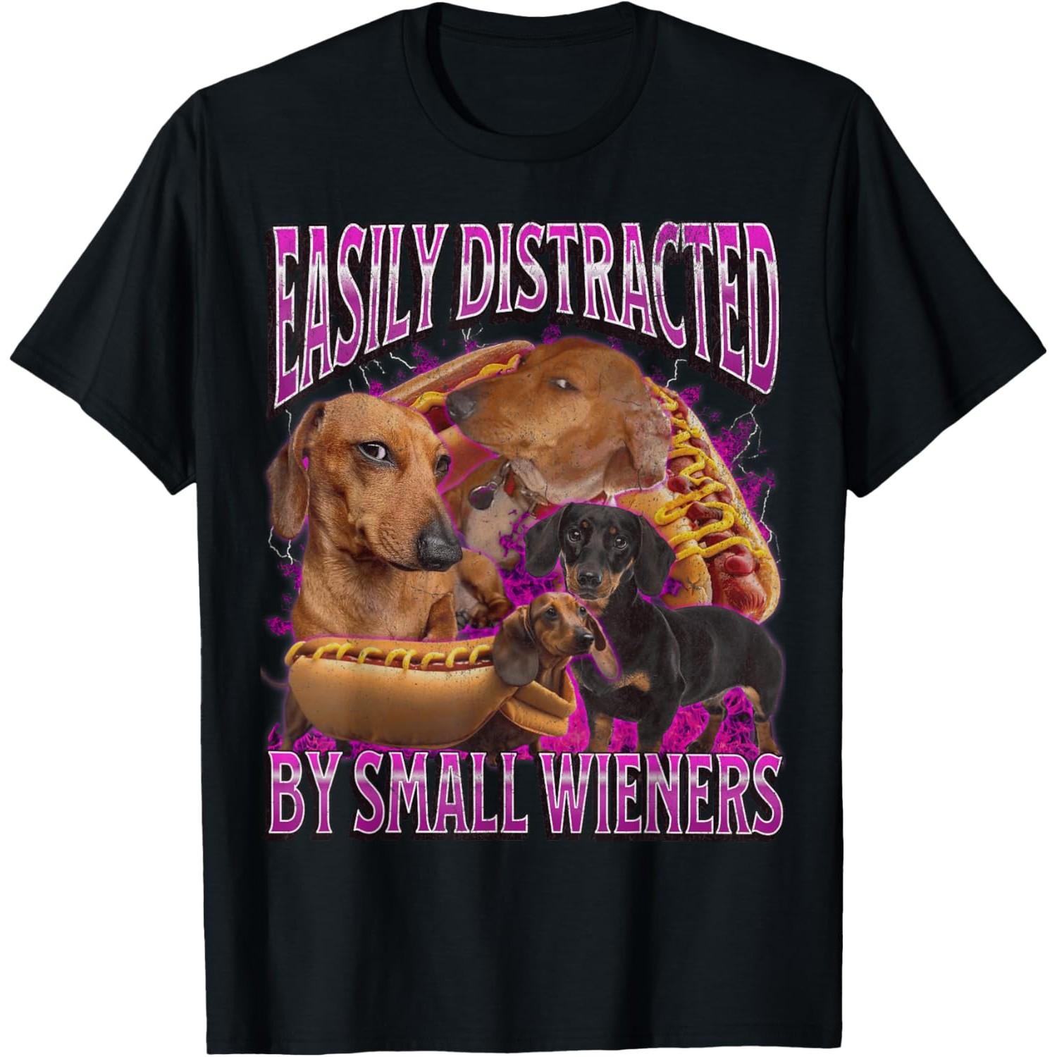 

Easily Distracted By Small Wieners Dachshund Dog Lover Funny Graphic TShirt Casual Cotton Tee - Men s Summer Cotton Graphic Tee 5XL