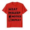 Eat Sleep Notice Repeat Funny Meme T-shirt for Men Women T Shirts Short Sleeve Clothing Fashion Tee Tops