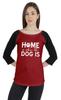 Inkmeso Women Raglan 3 4 Sleeves Tshirt    Home Is Where The Dog Is   Shirt For Dog Lover Graphic
