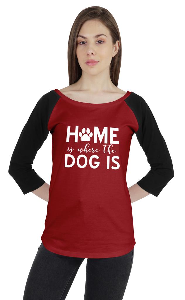 Inkmeso Women Raglan 3 4 Sleeves Tshirt    Home Is Where The Dog Is   Shirt For Dog Lover Graphic