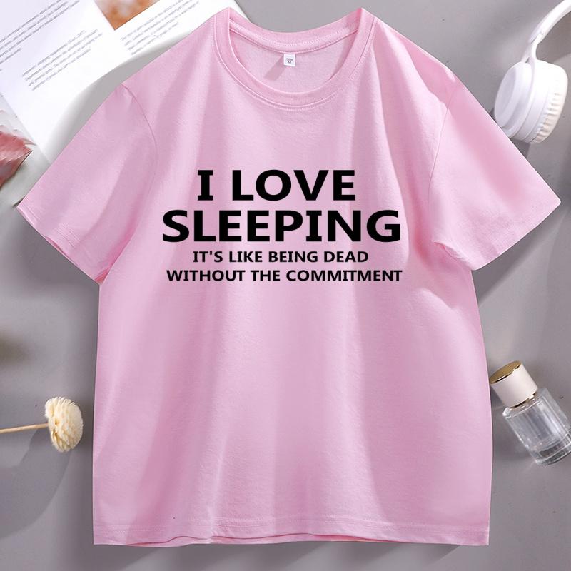 I Love Sleeping Tshirt For Unisex Women Funny Sarcastic T Shirt Loose Cotton Short Sleeve Round Neck Tshirts Soft Brathable Tees