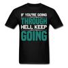 If You're Going Through Hell Keep Going Shirt Motivational T-Shirt Size S-6XL