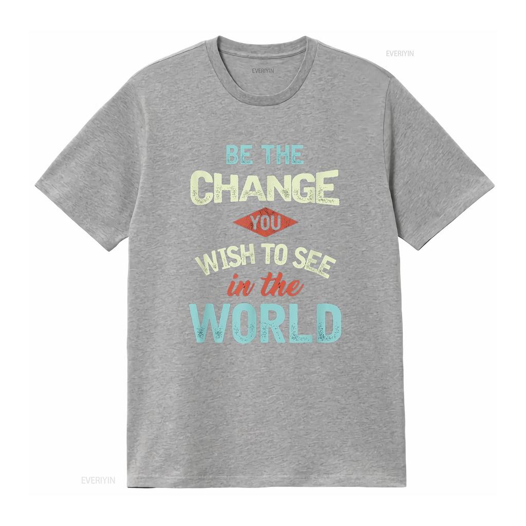 Inspirational Quote Be The Change Motivational Statement T Shirt vintage Washed Stylish designer clothes Unisex Versatile