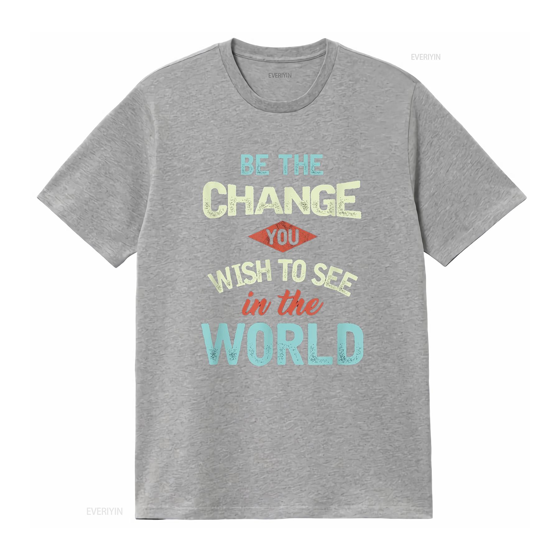 

Inspirational Quote Be The Change Motivational Statement T Shirt vintage Washed Stylish designer clothes Unisex Versatile S